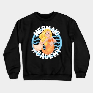 Mermaid Academy Cute Blond Mermaid Perfect Gift for Mermaid and Siren Lovers Crewneck Sweatshirt